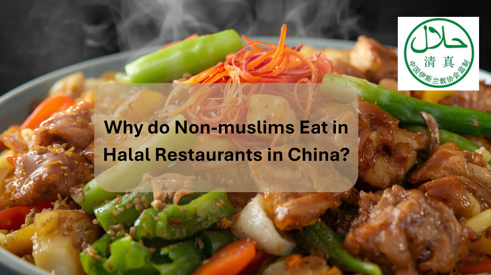 Why do Non muslims Eat in Halal Restaurants in China